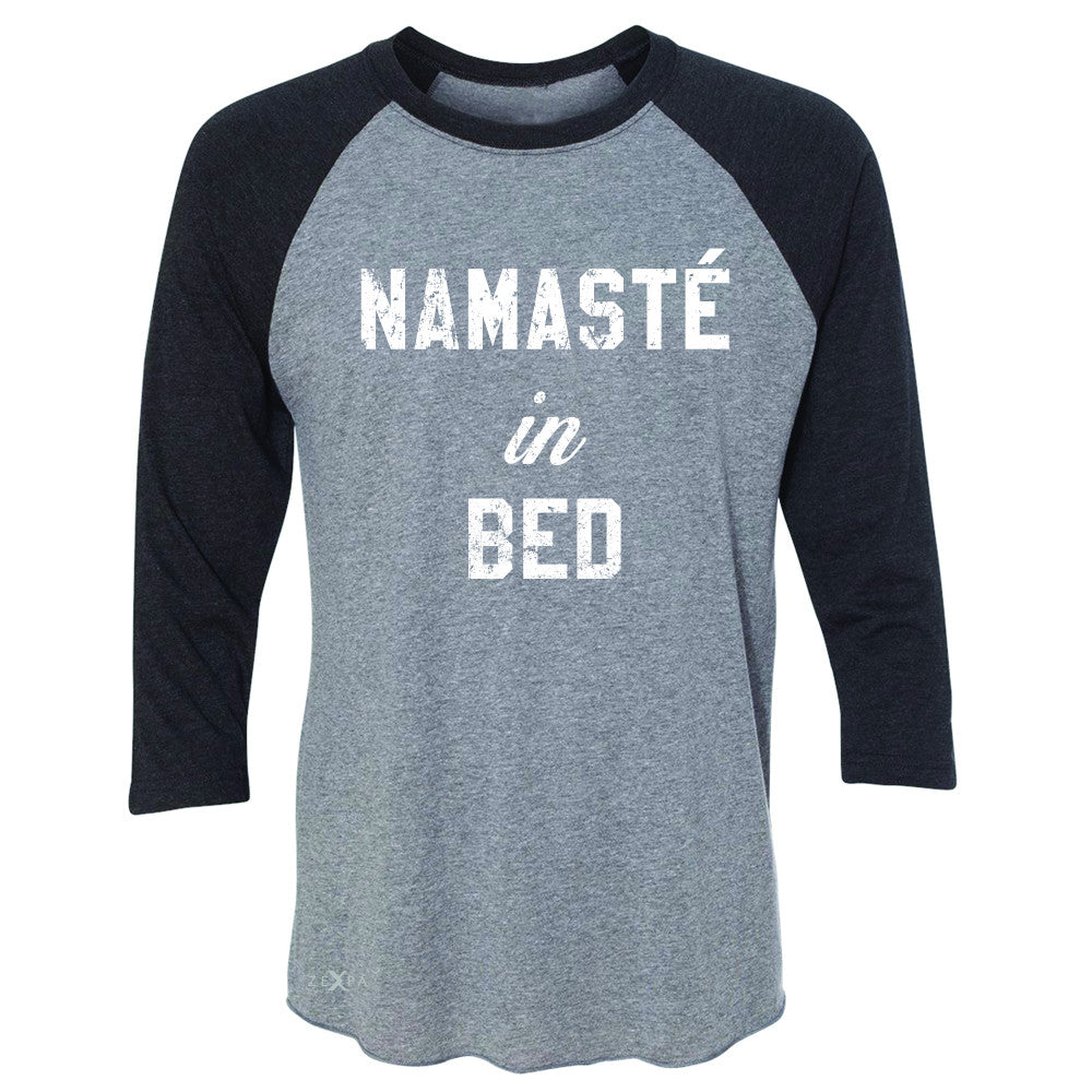 Zexpa Apparel™ Namaste in Bed Namastay Cool W Font  3/4 Sleevee Raglan Tee Yoga Funny Tee - Zexpa Apparel Halloween Christmas Shirts