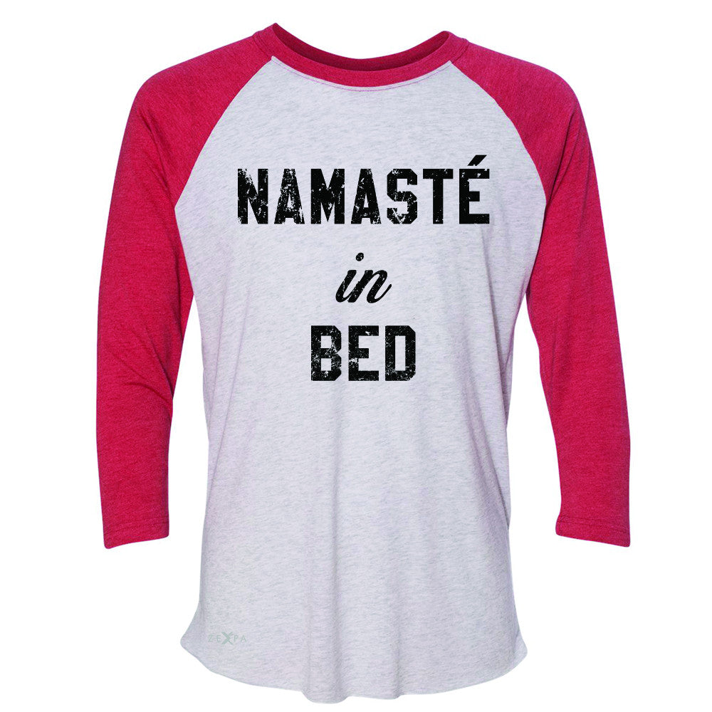 Zexpa Apparel™ Namaste in Bed Namastay Cool W Font  3/4 Sleevee Raglan Tee Yoga Funny Tee - Zexpa Apparel Halloween Christmas Shirts