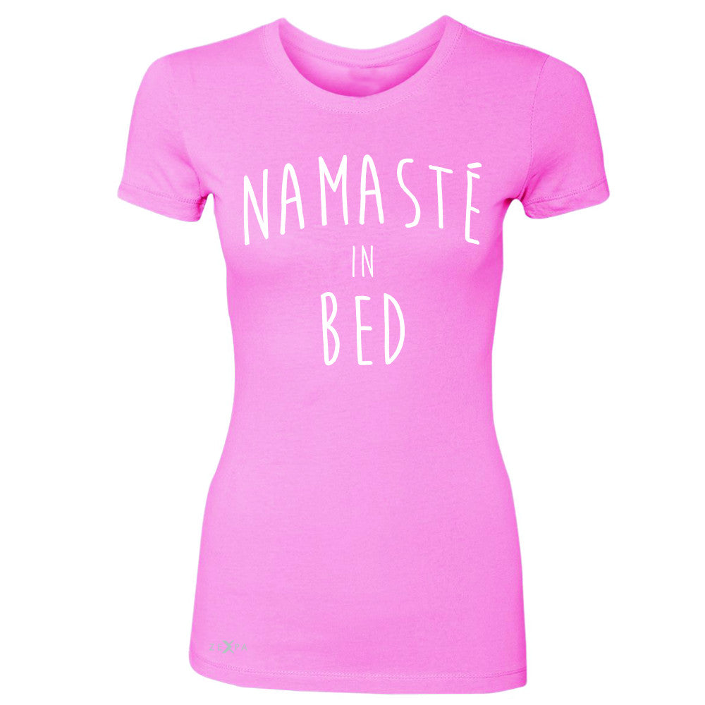 Zexpa Apparel™ Namaste in Bed Namastay Cool Happy Font  Women's T-shirt Yoga Tee - Zexpa Apparel Halloween Christmas Shirts