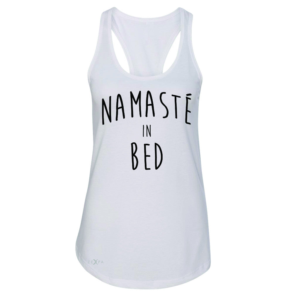 Zexpa Apparel™ Namaste in Bed Namastay Cool Happy Font  Women's Racerback Yoga Sleeveless - Zexpa Apparel Halloween Christmas Shirts