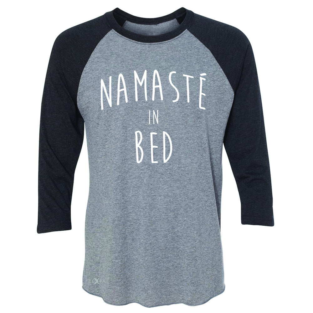 Zexpa Apparel™ Namaste in Bed Namastay Cool Happy Font  3/4 Sleevee Raglan Tee Yoga Tee - Zexpa Apparel Halloween Christmas Shirts