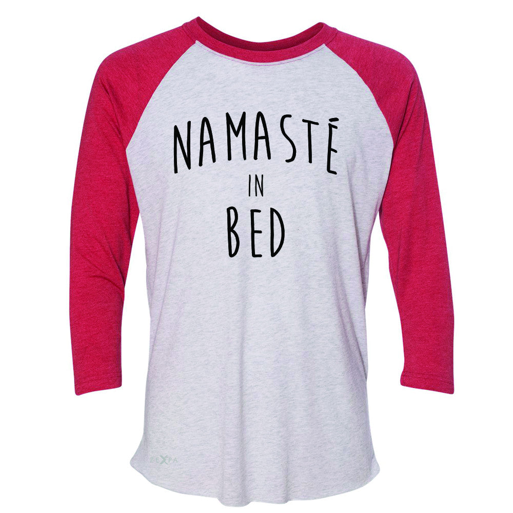 Zexpa Apparel™ Namaste in Bed Namastay Cool Happy Font  3/4 Sleevee Raglan Tee Yoga Tee - Zexpa Apparel Halloween Christmas Shirts