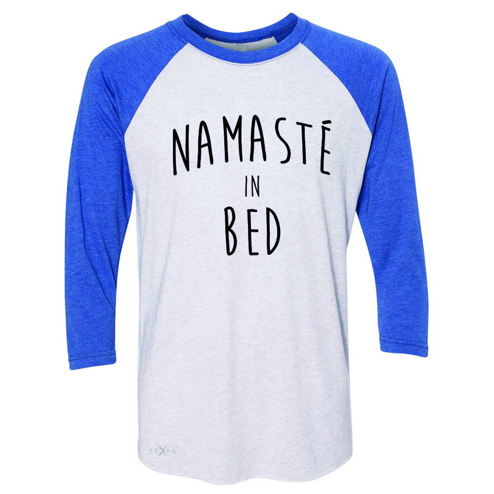 Zexpa Apparel™ Namaste in Bed Namastay Cool Happy Font  3/4 Sleevee Raglan Tee Yoga Tee - Zexpa Apparel Halloween Christmas Shirts