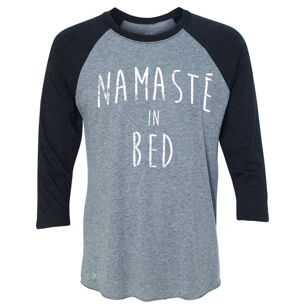 Zexpa Apparel™ Namaste in Bed Namastay Cool Happy D Font  3/4 Sleevee Raglan Tee Yoga Tee - Zexpa Apparel Halloween Christmas Shirts