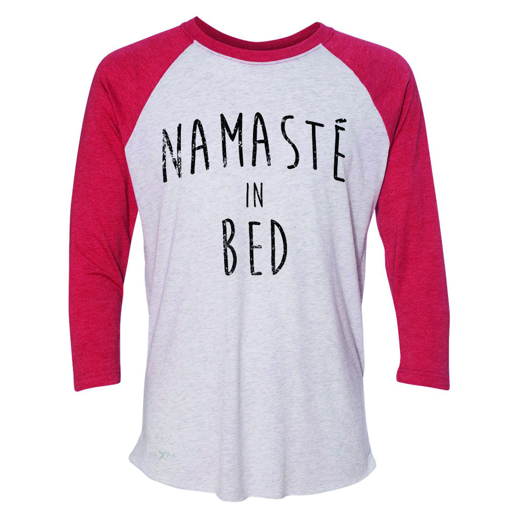 Zexpa Apparel™ Namaste in Bed Namastay Cool Happy D Font  3/4 Sleevee Raglan Tee Yoga Tee - Zexpa Apparel Halloween Christmas Shirts