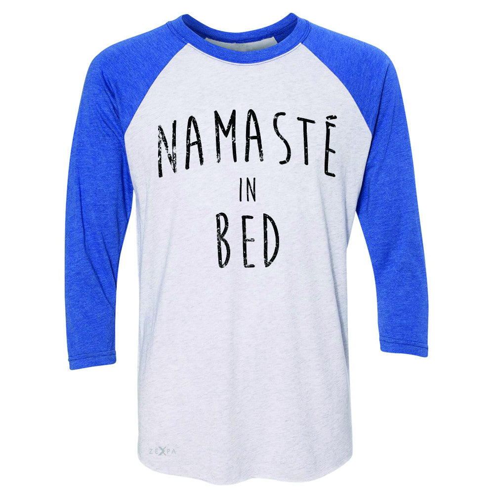Zexpa Apparel™ Namaste in Bed Namastay Cool Happy D Font  3/4 Sleevee Raglan Tee Yoga Tee - Zexpa Apparel Halloween Christmas Shirts