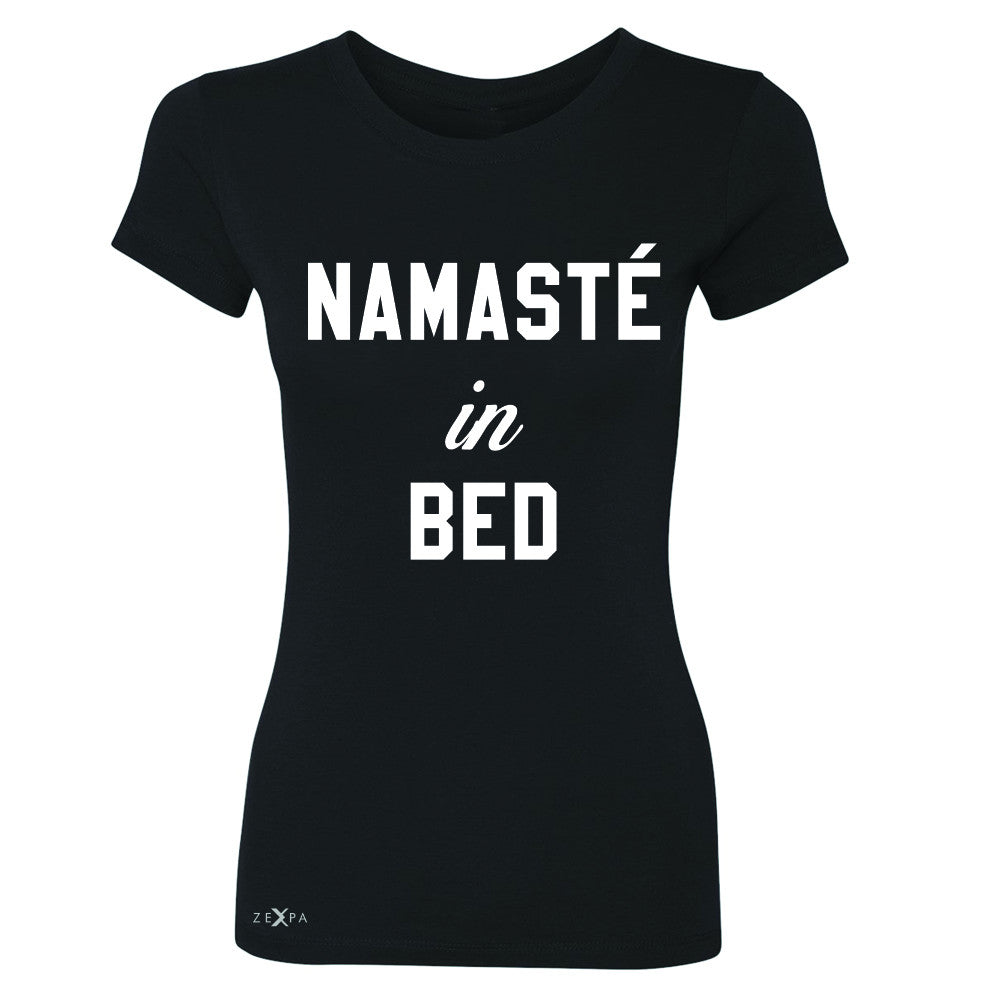 Zexpa Apparel™ Namaste in Bed Namastay Cool WD Font  Women's T-shirt Yoga Funny Tee - Zexpa Apparel Halloween Christmas Shirts
