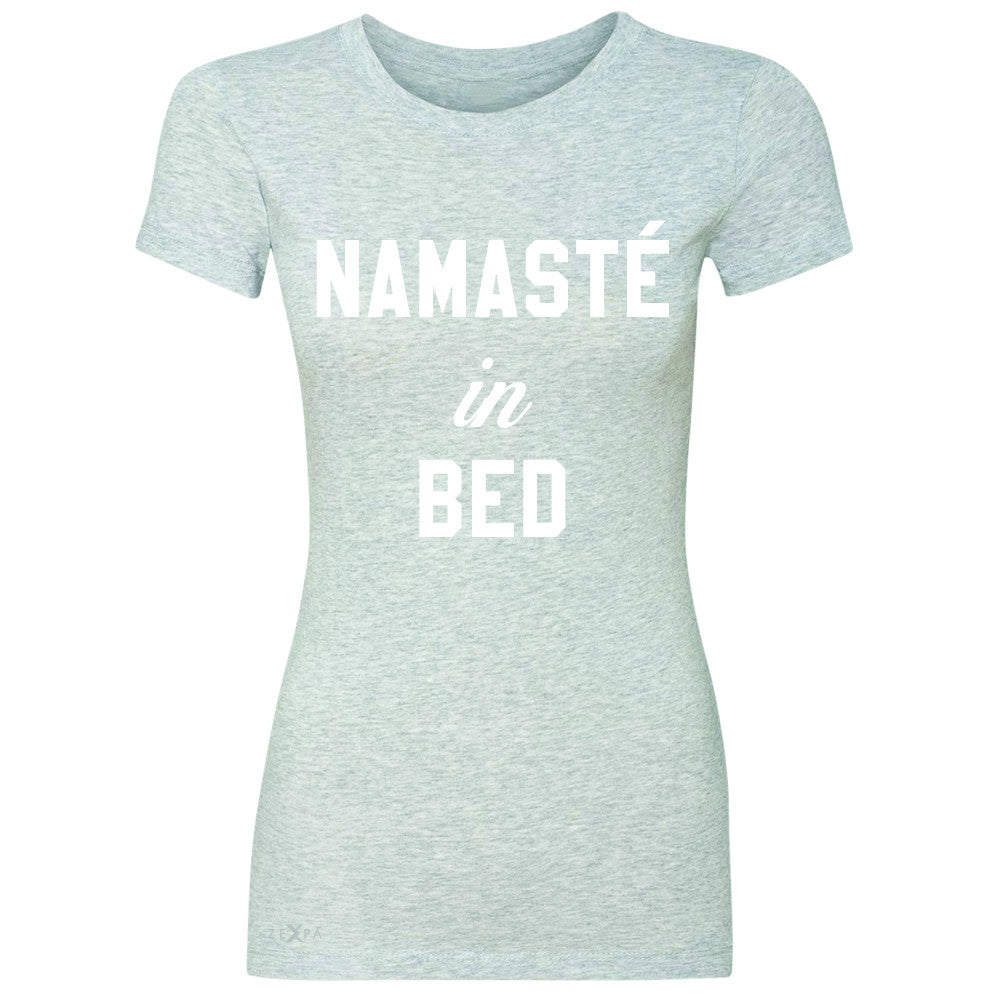 Zexpa Apparel™ Namaste in Bed Namastay Cool WD Font  Women's T-shirt Yoga Funny Tee - Zexpa Apparel Halloween Christmas Shirts