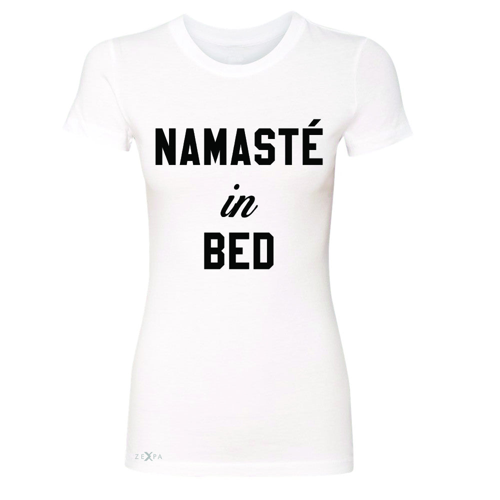 Zexpa Apparel™ Namaste in Bed Namastay Cool WD Font  Women's T-shirt Yoga Funny Tee - Zexpa Apparel Halloween Christmas Shirts