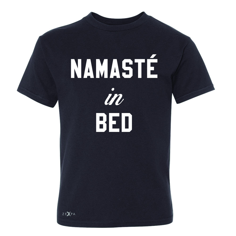 Zexpa Apparel™ Namaste in Bed Namastay Cool WD Font  Youth T-shirt Yoga Funny Tee - Zexpa Apparel Halloween Christmas Shirts