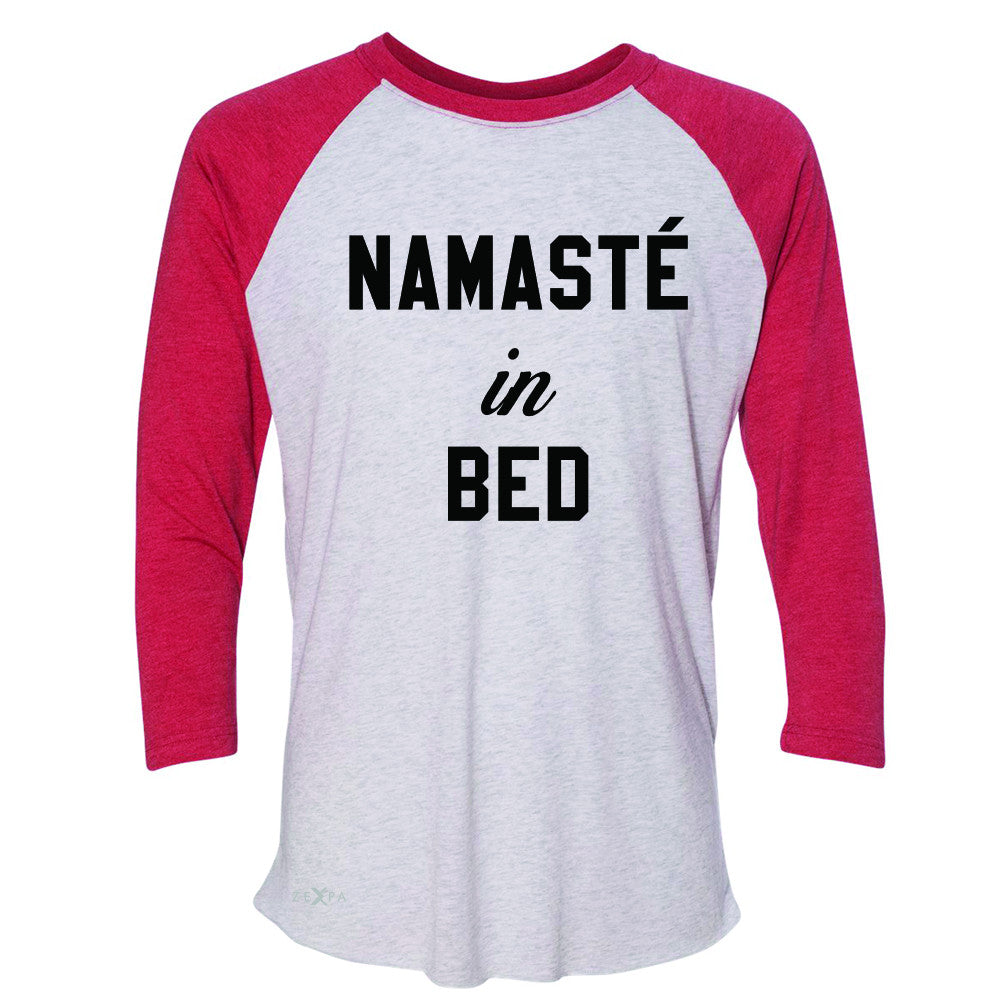Zexpa Apparel™ Namaste in Bed Namastay Cool WD Font  3/4 Sleevee Raglan Tee Yoga Funny Tee - Zexpa Apparel Halloween Christmas Shirts