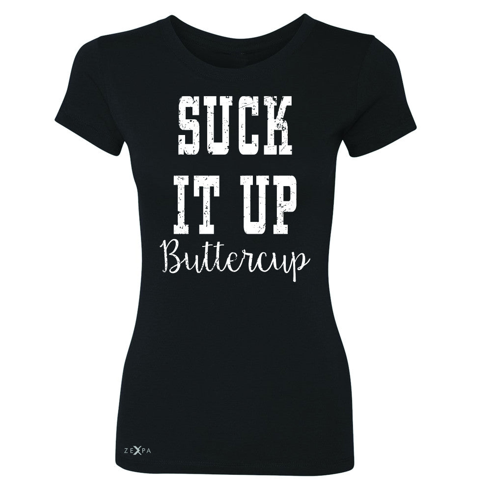 Suck It Up Butter Cool Women's T-shirt Saying Funny Tee - Zexpa Apparel - 1