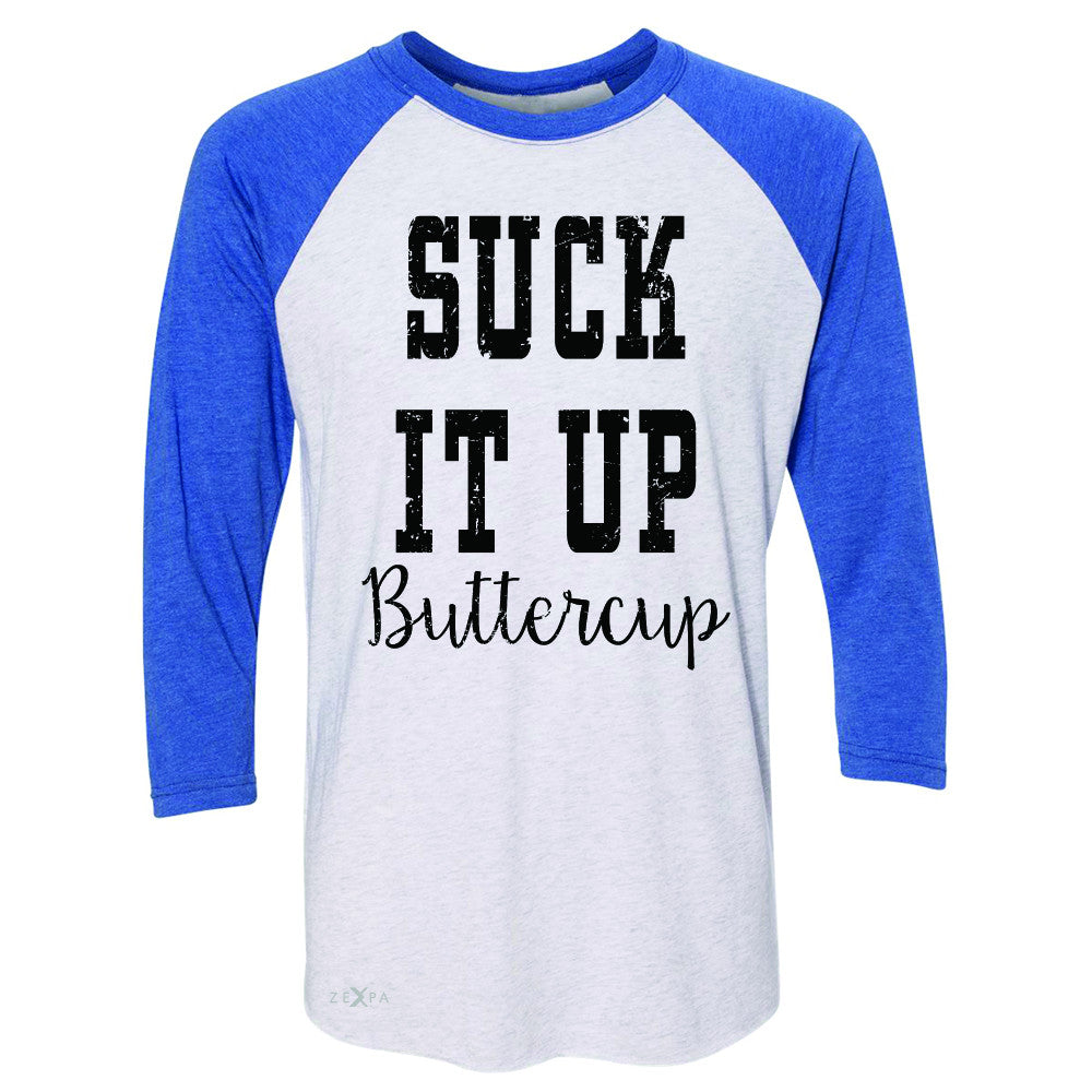Suck It Up Butter Cool 3/4 Sleevee Raglan Tee Saying Funny Tee - Zexpa Apparel - 3