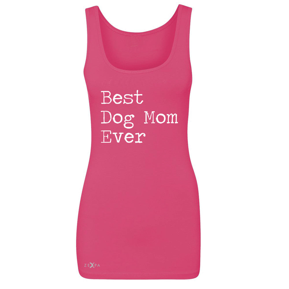 Best Dog Mom Ever - Pet Lover Women's Tank Top Mother's Day Gift Sleeveless - Zexpa Apparel Halloween Christmas Shirts