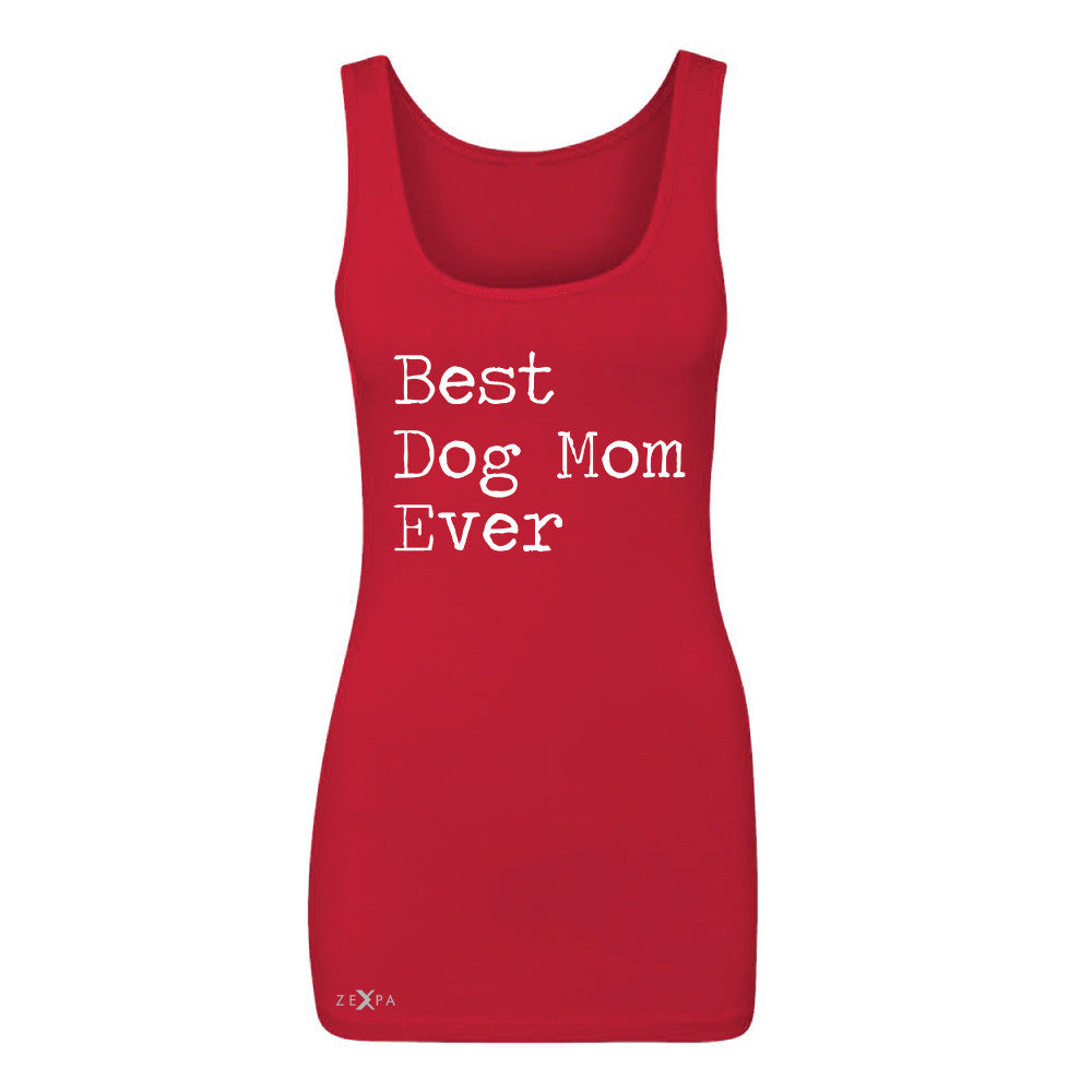 Best Dog Mom Ever - Pet Lover Women's Tank Top Mother's Day Gift Sleeveless - Zexpa Apparel Halloween Christmas Shirts