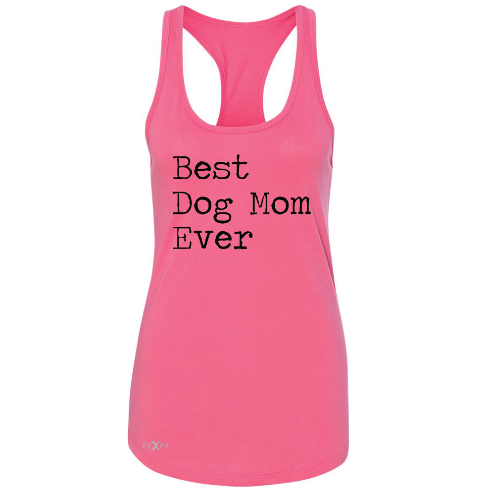Best Dog Mom Ever - Pet Lover Women's Racerback Mother's Day Gift Sleeveless - Zexpa Apparel Halloween Christmas Shirts