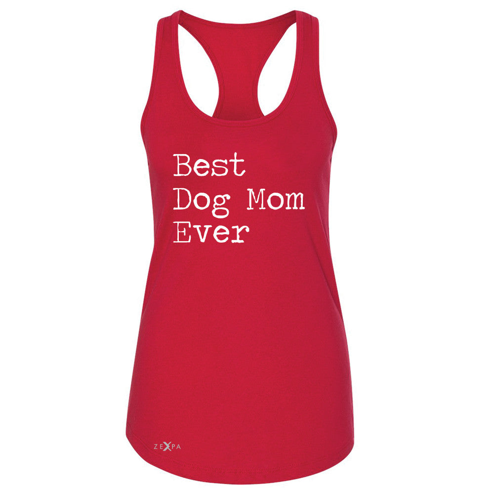 Best Dog Mom Ever - Pet Lover Women's Racerback Mother's Day Gift Sleeveless - Zexpa Apparel Halloween Christmas Shirts