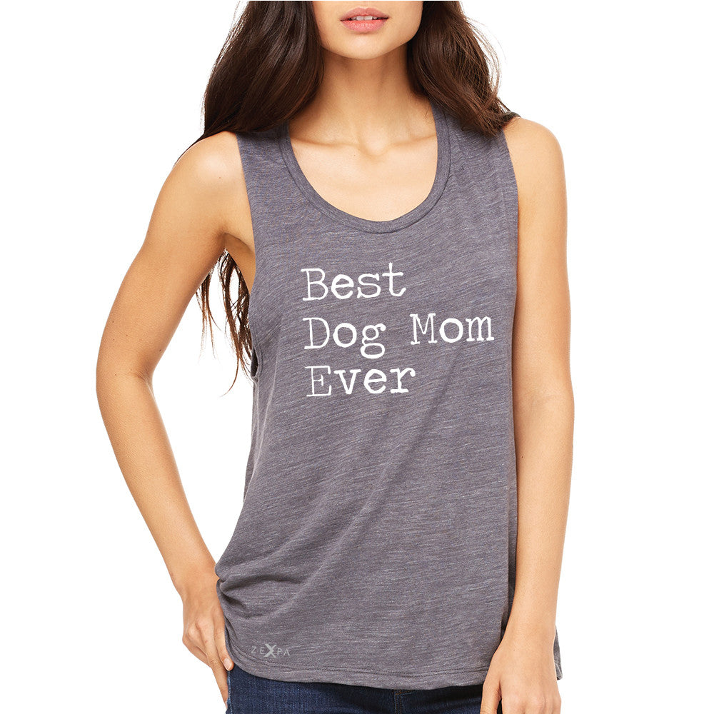 Best Dog Mom Ever - Pet Lover Women's Muscle Tee Mother's Day Gift Sleeveless - Zexpa Apparel Halloween Christmas Shirts