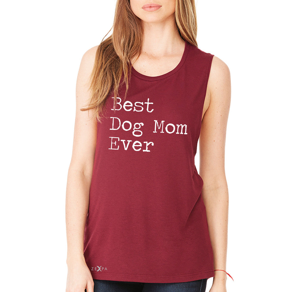Best Dog Mom Ever - Pet Lover Women's Muscle Tee Mother's Day Gift Sleeveless - Zexpa Apparel Halloween Christmas Shirts