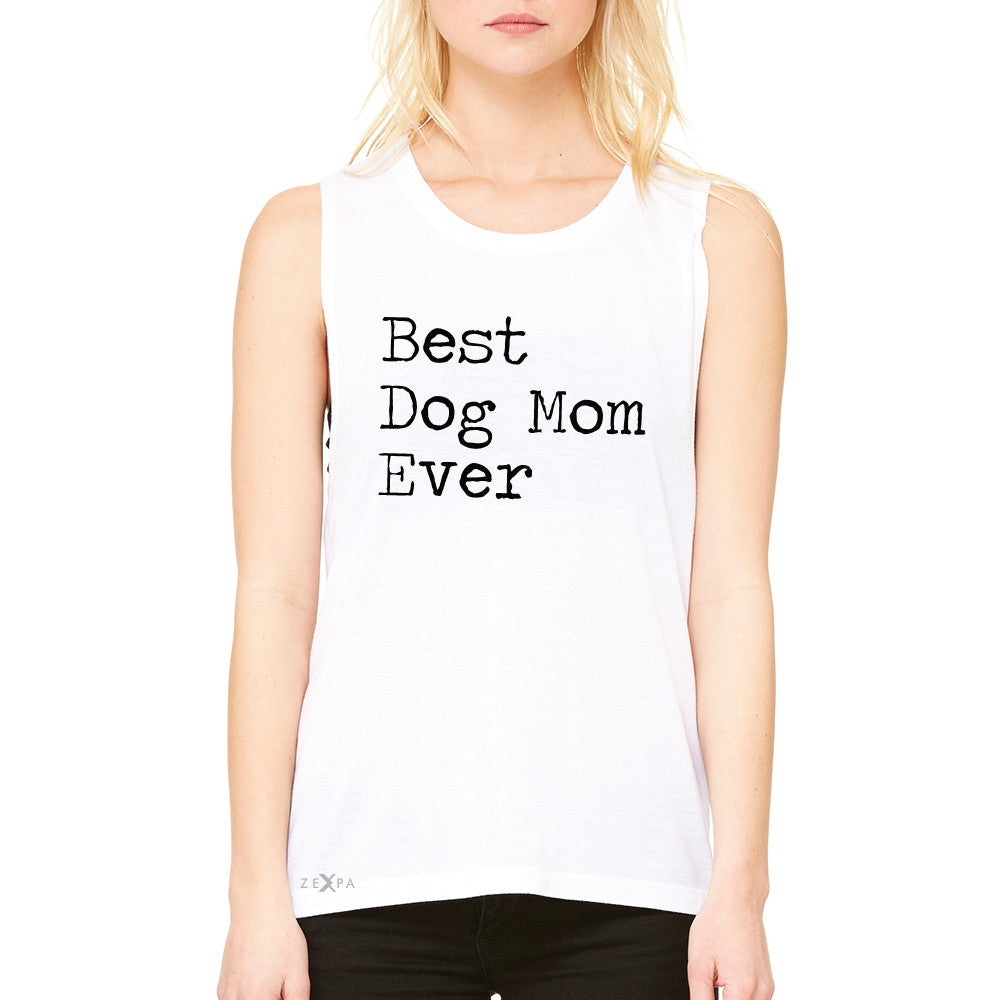 Best Dog Mom Ever - Pet Lover Women's Muscle Tee Mother's Day Gift Sleeveless - Zexpa Apparel Halloween Christmas Shirts