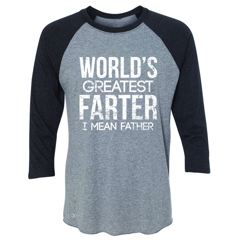 World's Best Farter I Mean Father D 3/4 Sleevee Raglan Tee Father's Day Tee - Zexpa Apparel - 1