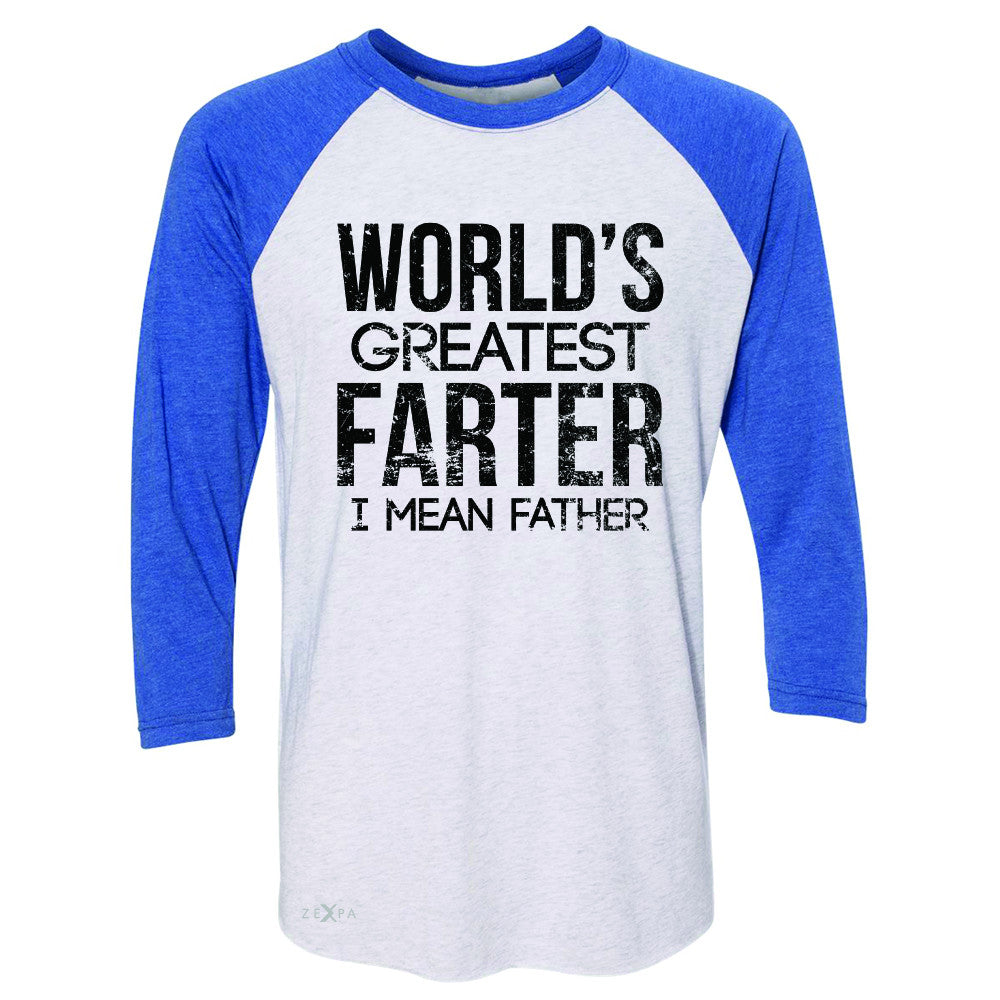 World's Best Farter I Mean Father D 3/4 Sleevee Raglan Tee Father's Day Tee - Zexpa Apparel - 3
