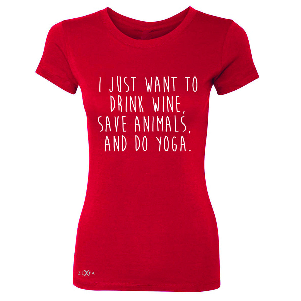 I Just Want To Drink Wine Save Animals Do Yoga Women's T-shirt   Tee - Zexpa Apparel - 4