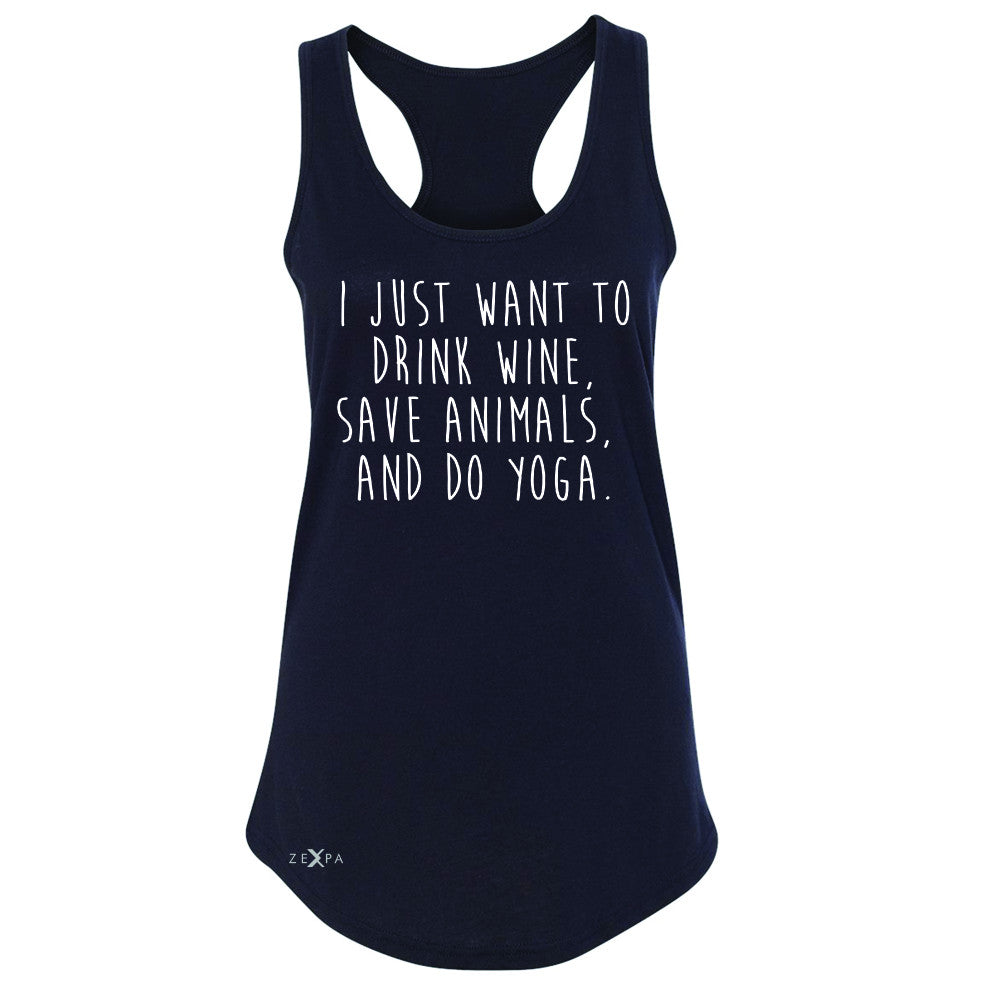 I Just Want To Drink Wine Save Animals Do Yoga Women's Racerback   Sleeveless - Zexpa Apparel - 1