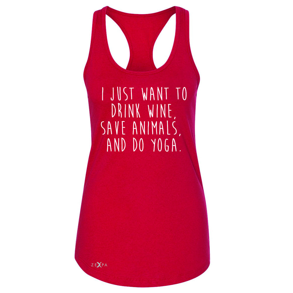 I Just Want To Drink Wine Save Animals Do Yoga Women's Racerback   Sleeveless - Zexpa Apparel