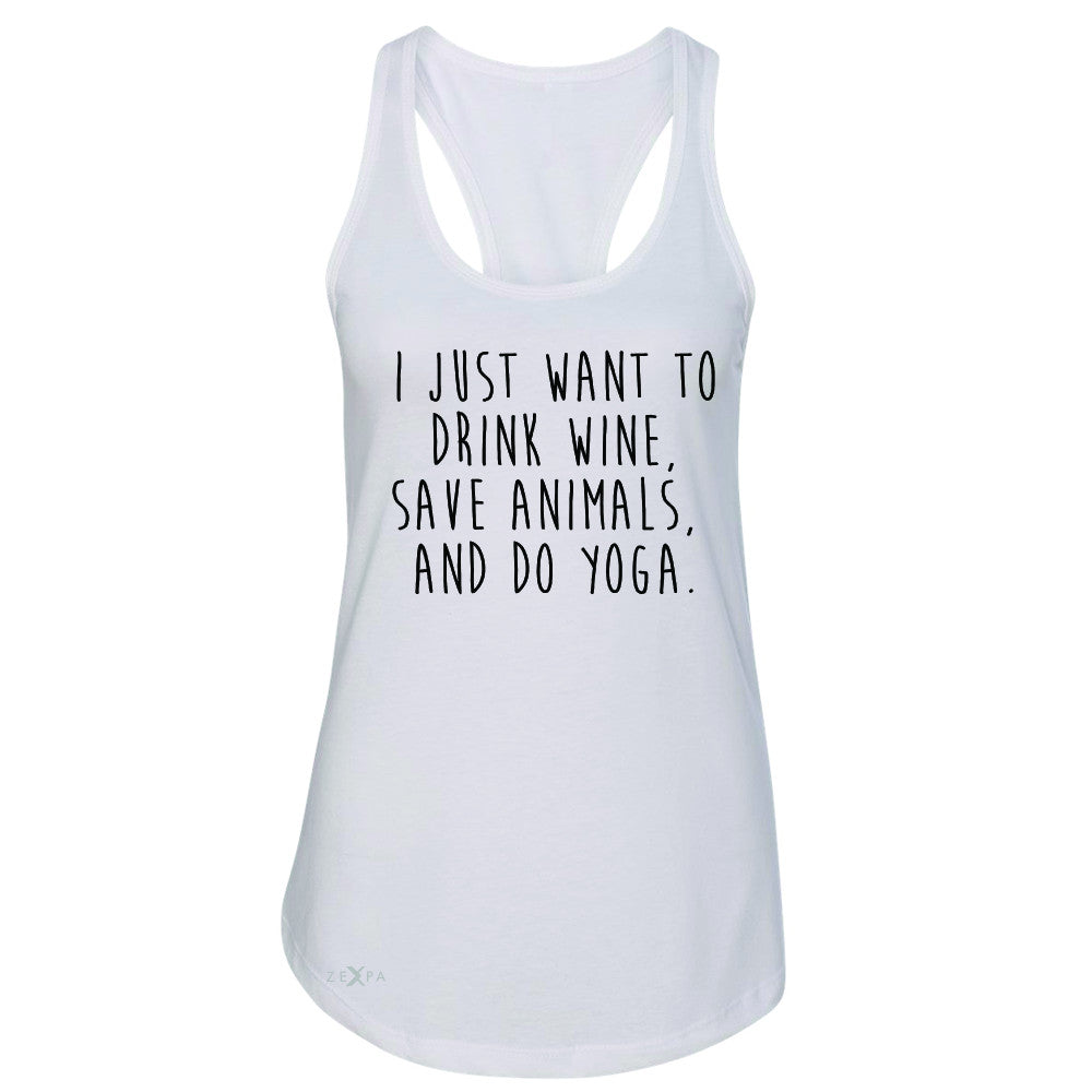I Just Want To Drink Wine Save Animals Do Yoga Women's Racerback   Sleeveless - Zexpa Apparel