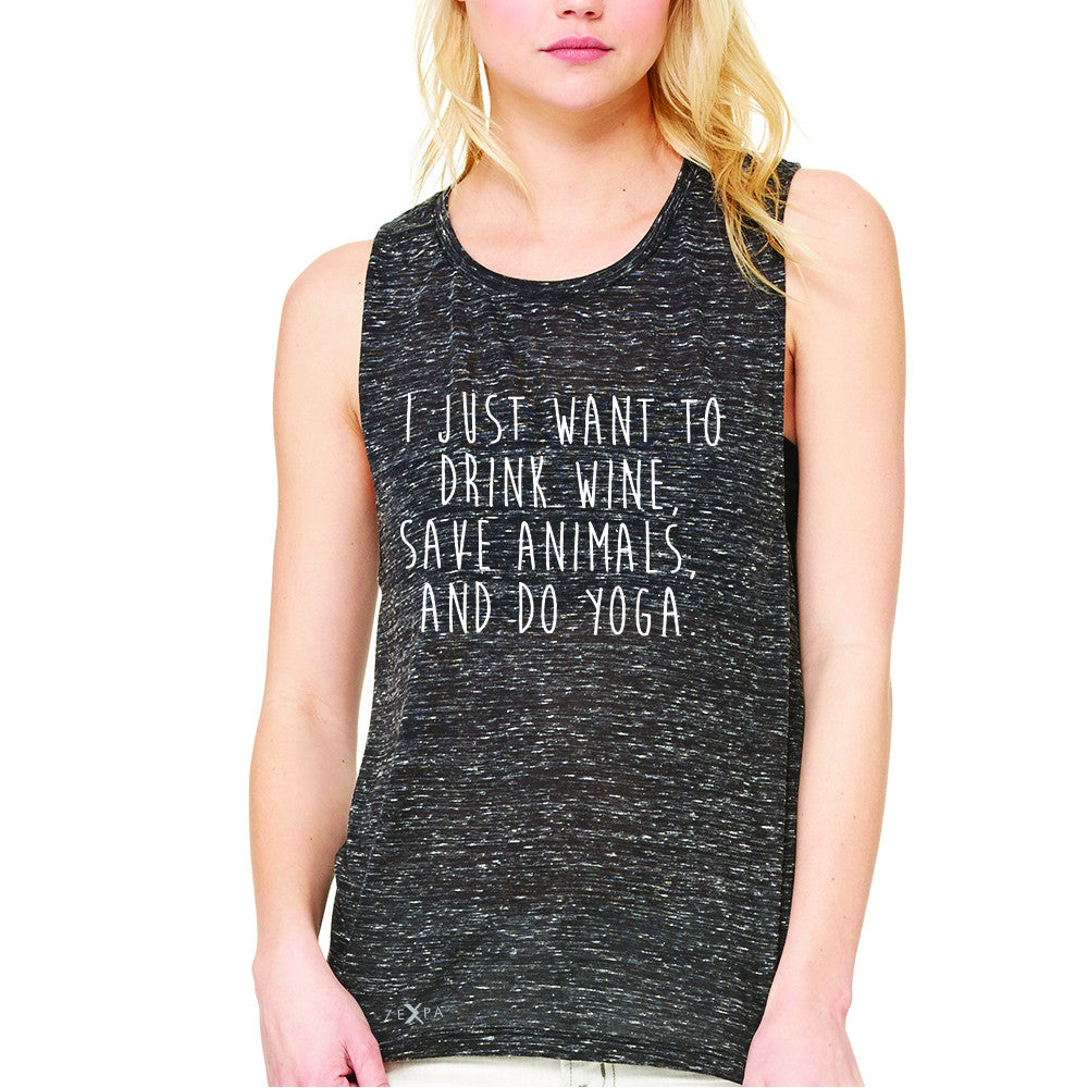 I Just Want To Drink Wine Save Animals Do Yoga Women's Muscle Tee   Sleeveless - Zexpa Apparel - 3