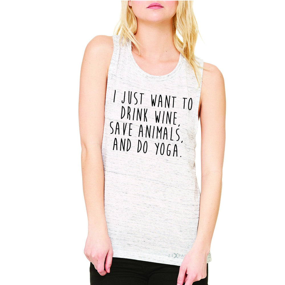 I Just Want To Drink Wine Save Animals Do Yoga Women's Muscle Tee   Sleeveless - Zexpa Apparel - 5