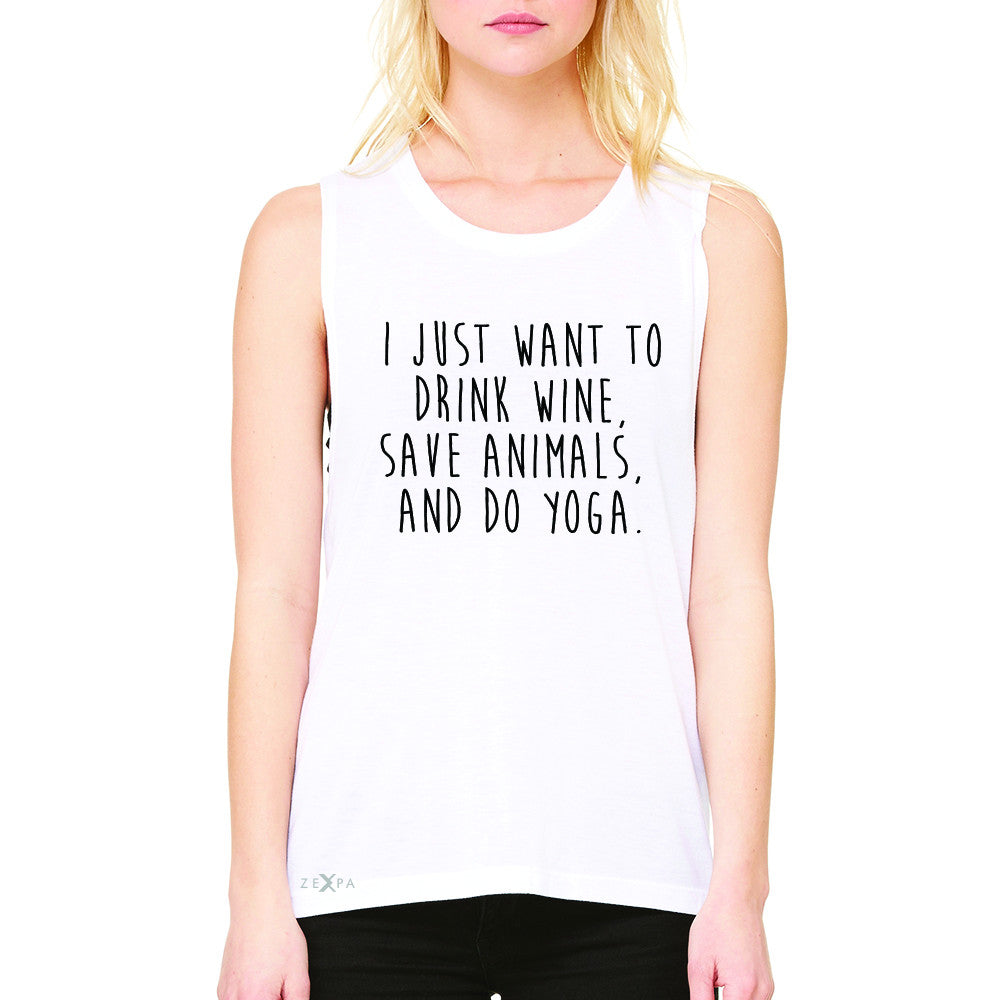 I Just Want To Drink Wine Save Animals Do Yoga Women's Muscle Tee   Sleeveless - Zexpa Apparel - 6