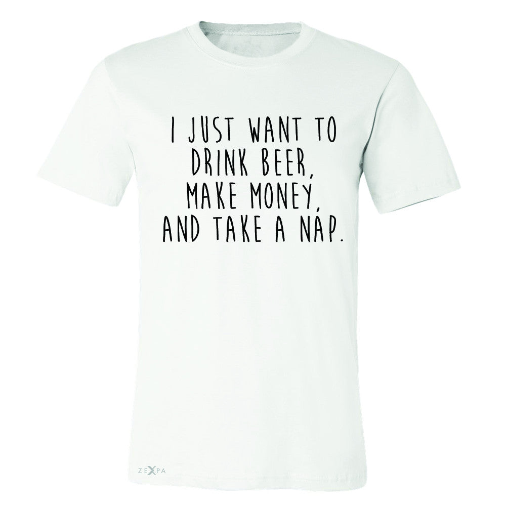 I Just Want To Beer Make Money Take A Nap Men's T-shirt   Tee - Zexpa Apparel - 6
