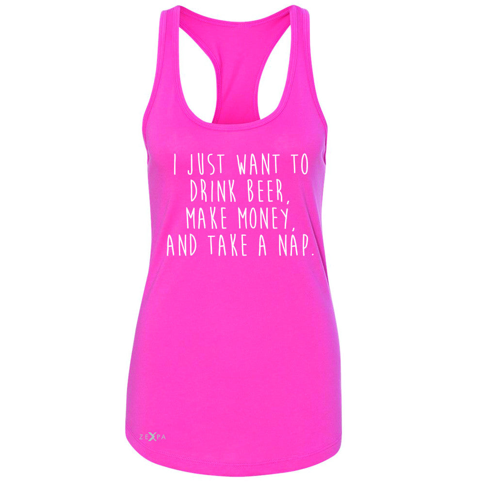 I Just Want To Beer Make Money Take A Nap Women's Racerback   Sleeveless - Zexpa Apparel