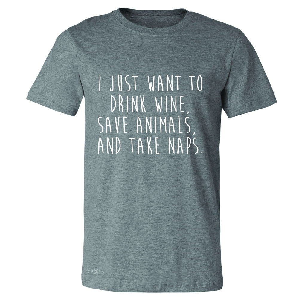 I Just Want To Drink Wine Save Animals and Nap Men's T-shirt   Tee - Zexpa Apparel - 3