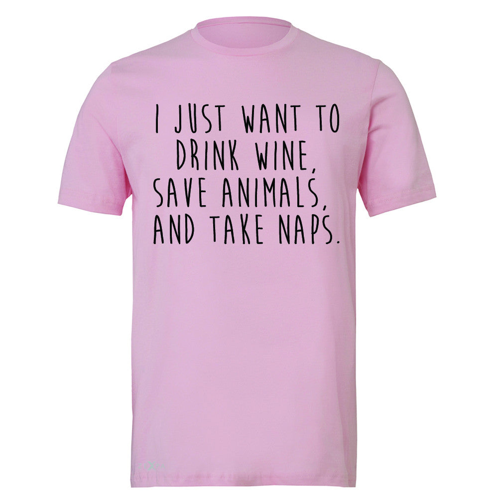 I Just Want To Drink Wine Save Animals and Nap Men's T-shirt   Tee - Zexpa Apparel - 4