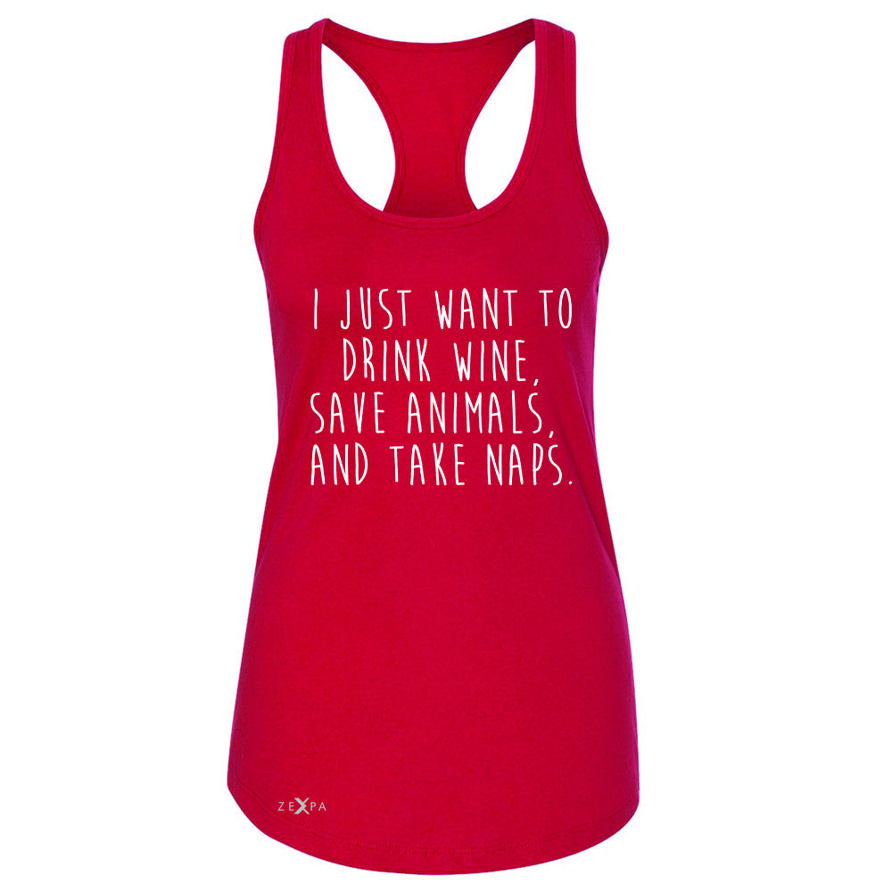 I Just Want To Drink Wine Save Animals and Nap Women's Racerback   Sleeveless - Zexpa Apparel - 3