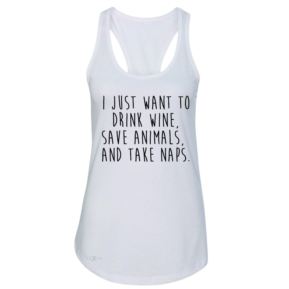 I Just Want To Drink Wine Save Animals and Nap Women's Racerback   Sleeveless - Zexpa Apparel - 4