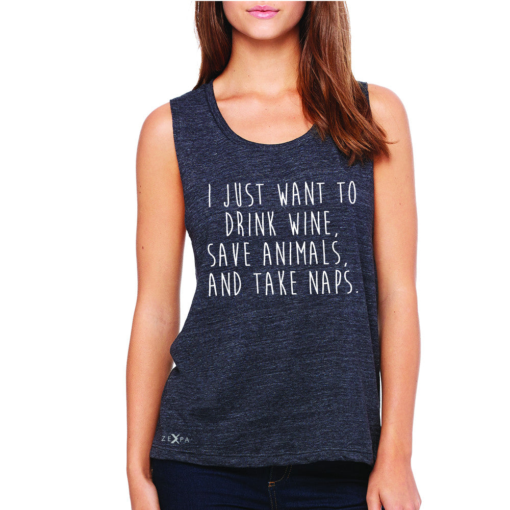 I Just Want To Drink Wine Save Animals and Nap Women's Muscle Tee   Sleeveless - Zexpa Apparel - 1