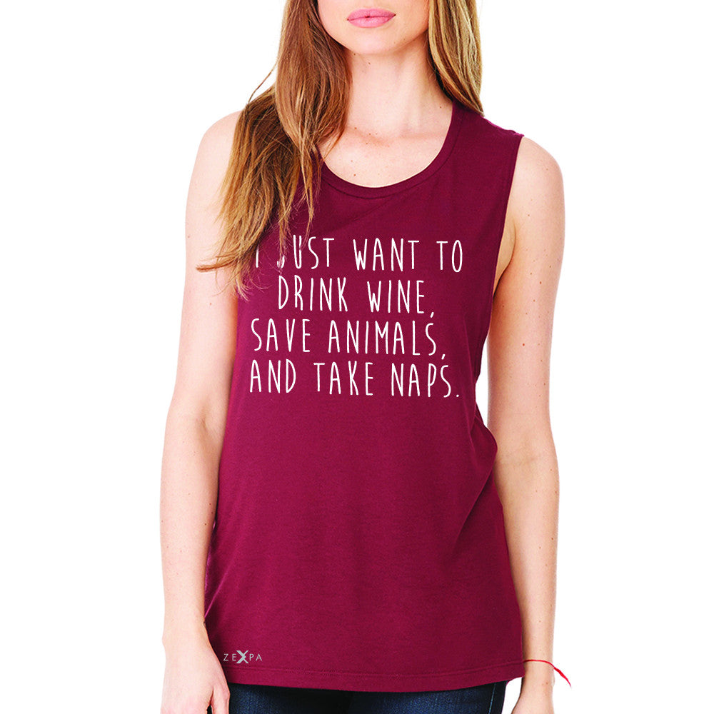 I Just Want To Drink Wine Save Animals and Nap Women's Muscle Tee   Sleeveless - Zexpa Apparel