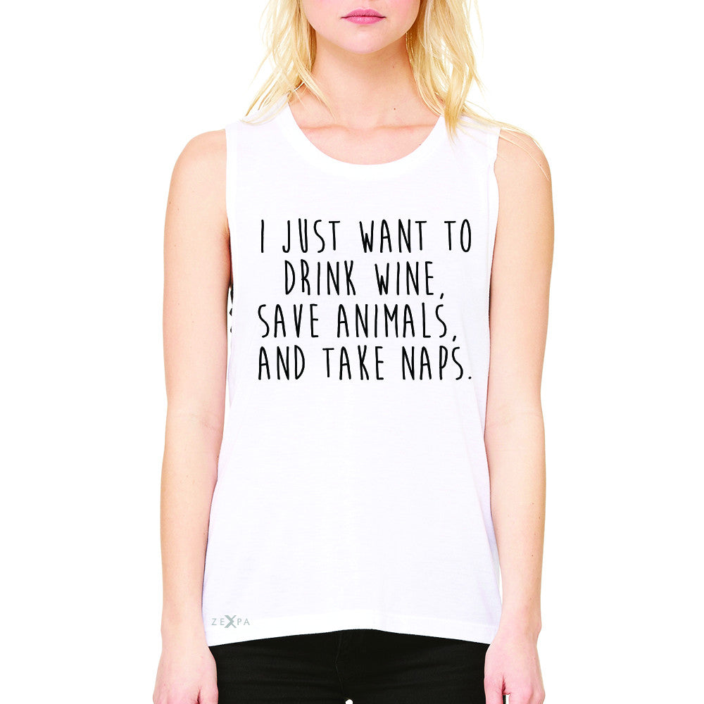 I Just Want To Drink Wine Save Animals and Nap Women's Muscle Tee   Sleeveless - Zexpa Apparel - 6