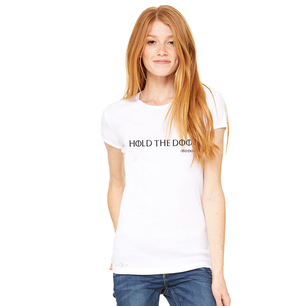 Hold The Door, Hodor  Women's T-shirt GOT Tee - zexpaapparel - 10