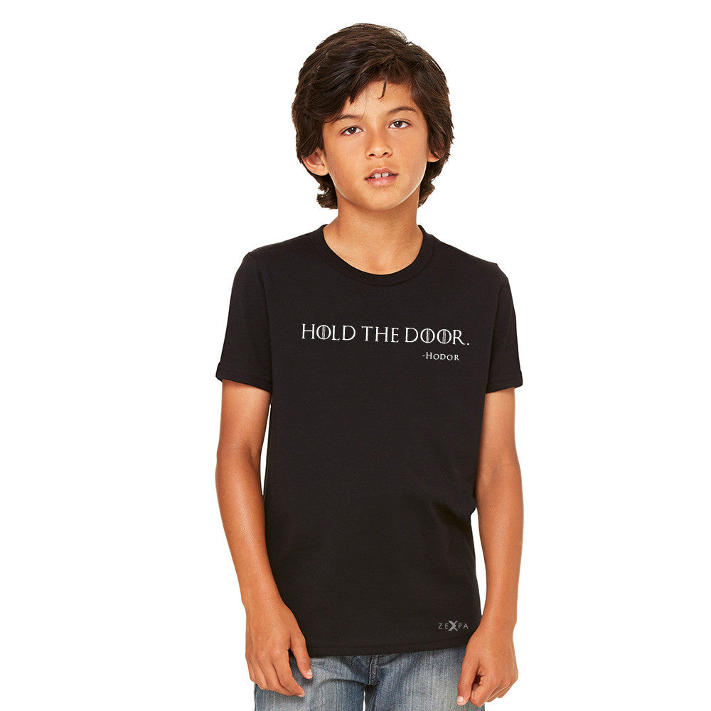 Hold The Door, Hodor  Youth T-shirt GOT Tee - Zexpa Apparel
