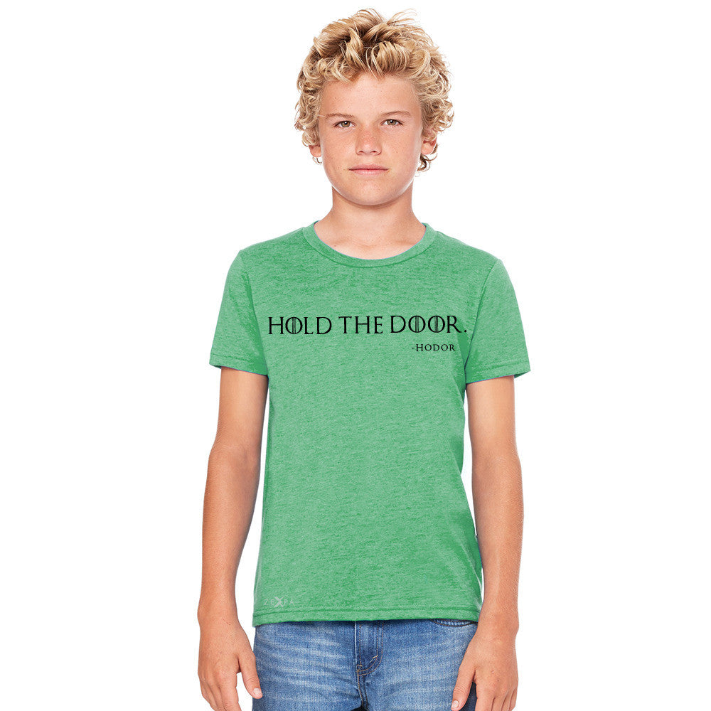 Hold The Door, Hodor  Youth T-shirt GOT Tee - Zexpa Apparel - 4