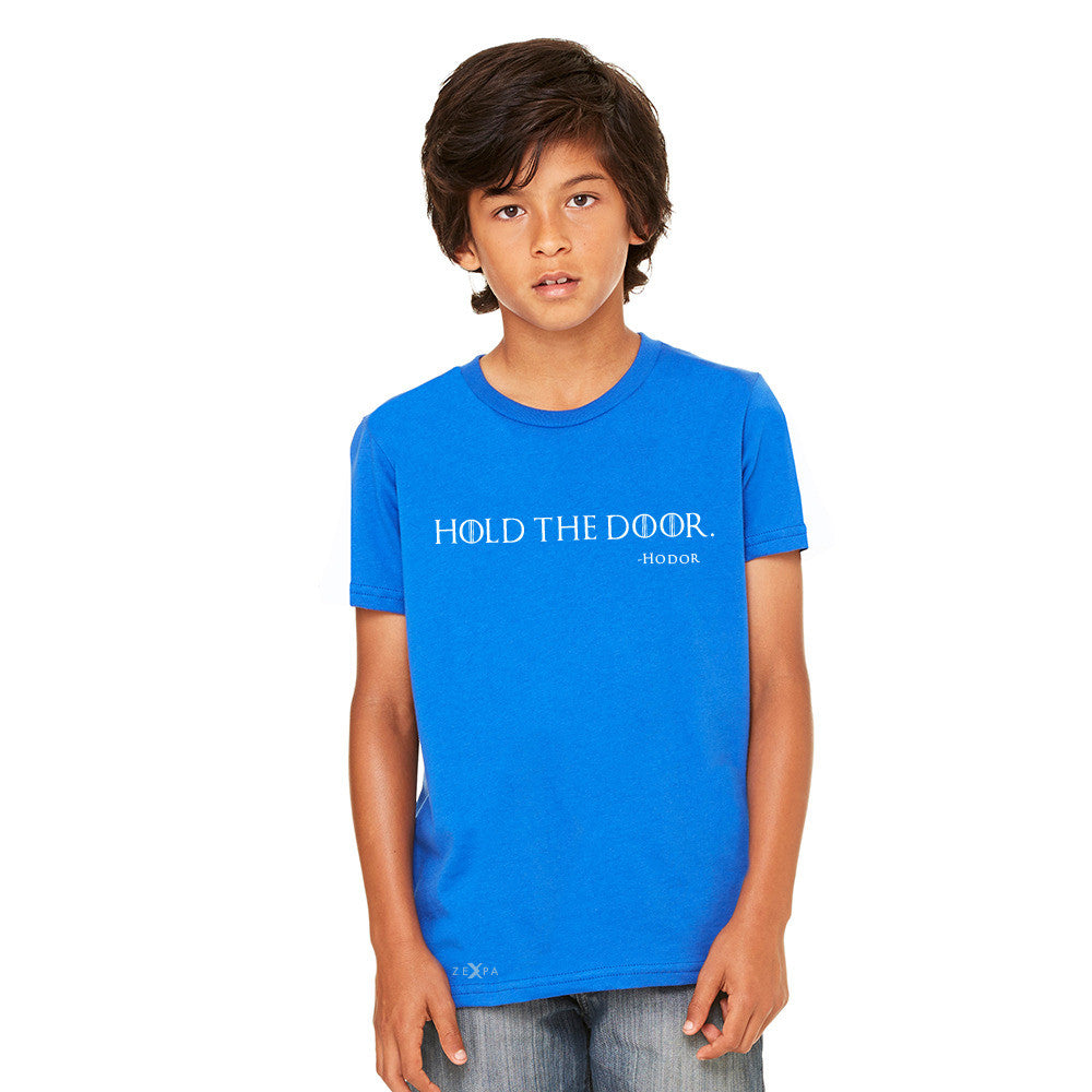 Hold The Door, Hodor  Youth T-shirt GOT Tee - Zexpa Apparel