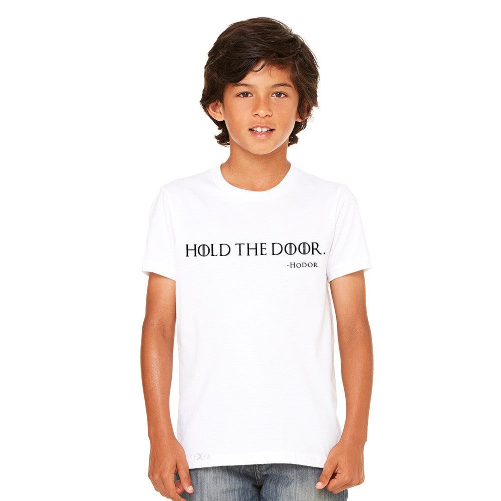 Hold The Door, Hodor  Youth T-shirt GOT Tee - Zexpa Apparel