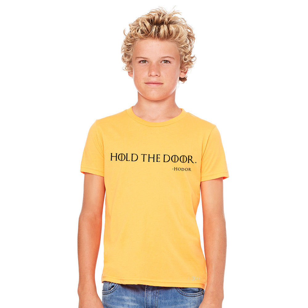 Hold The Door, Hodor  Youth T-shirt GOT Tee - Zexpa Apparel - 8