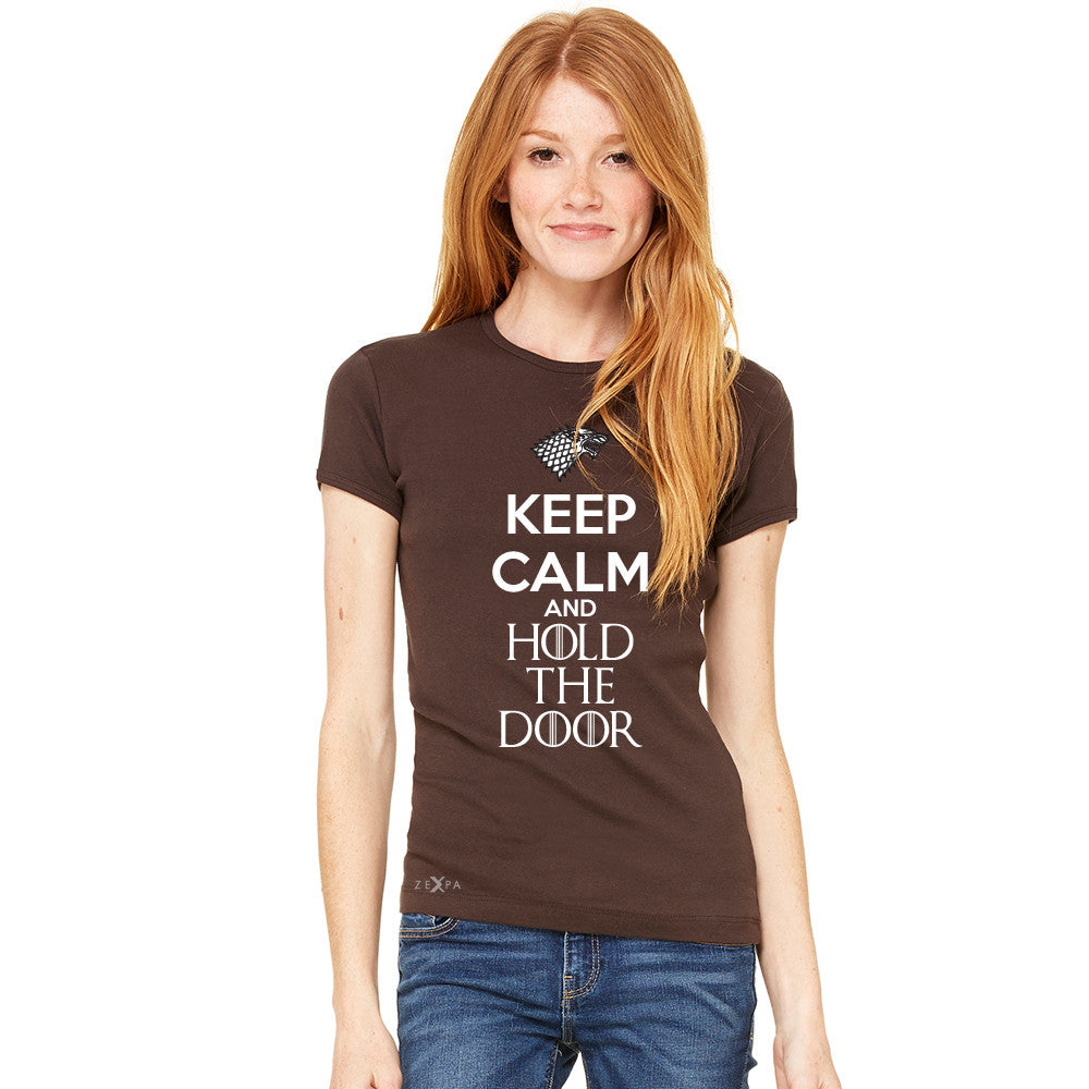 Keep Calm and Hold The Door - Hodor  Women's T-shirt GOT Tee - Zexpa Apparel