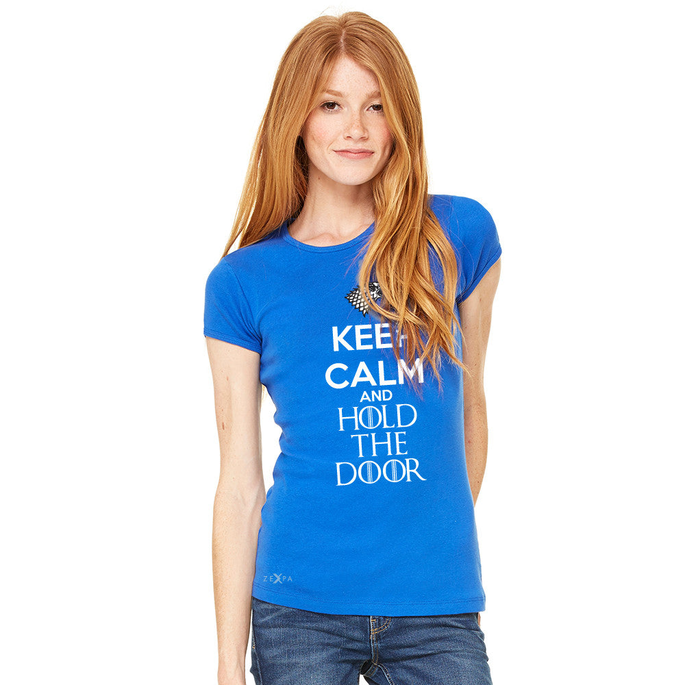 Keep Calm and Hold The Door - Hodor  Women's T-shirt GOT Tee - zexpaapparel - 8